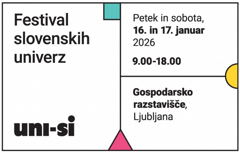 Festival slovenskih univerz - petek in sobota 16. in 17. januar med 9. in 18. uro na Gospodarskem razstavišču v Ljubljani Festival slovenskih univerz - petek in sobota 16. in 17. januar med 9. in 18. uro na Gospodarskem razstavišču v Ljubljani